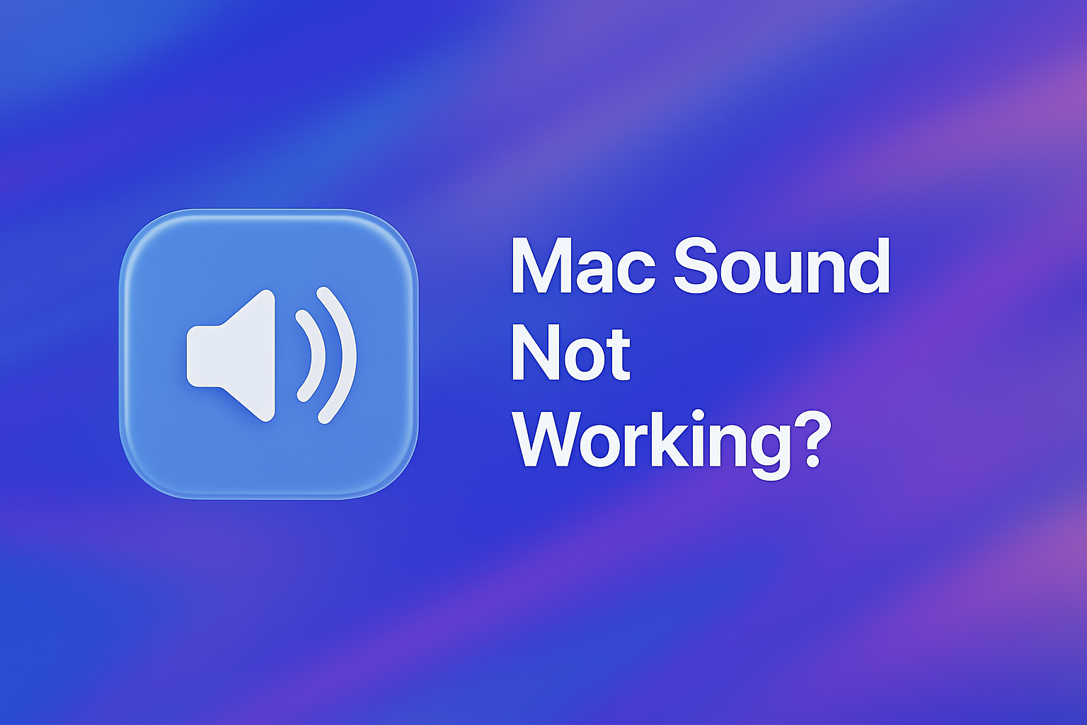 No Sound on Mac? Get Audio Working Again