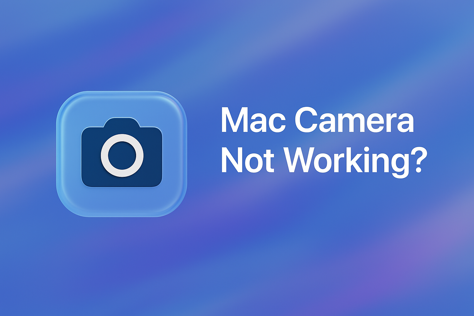 Mac Camera Not Working? Here’s What to Try