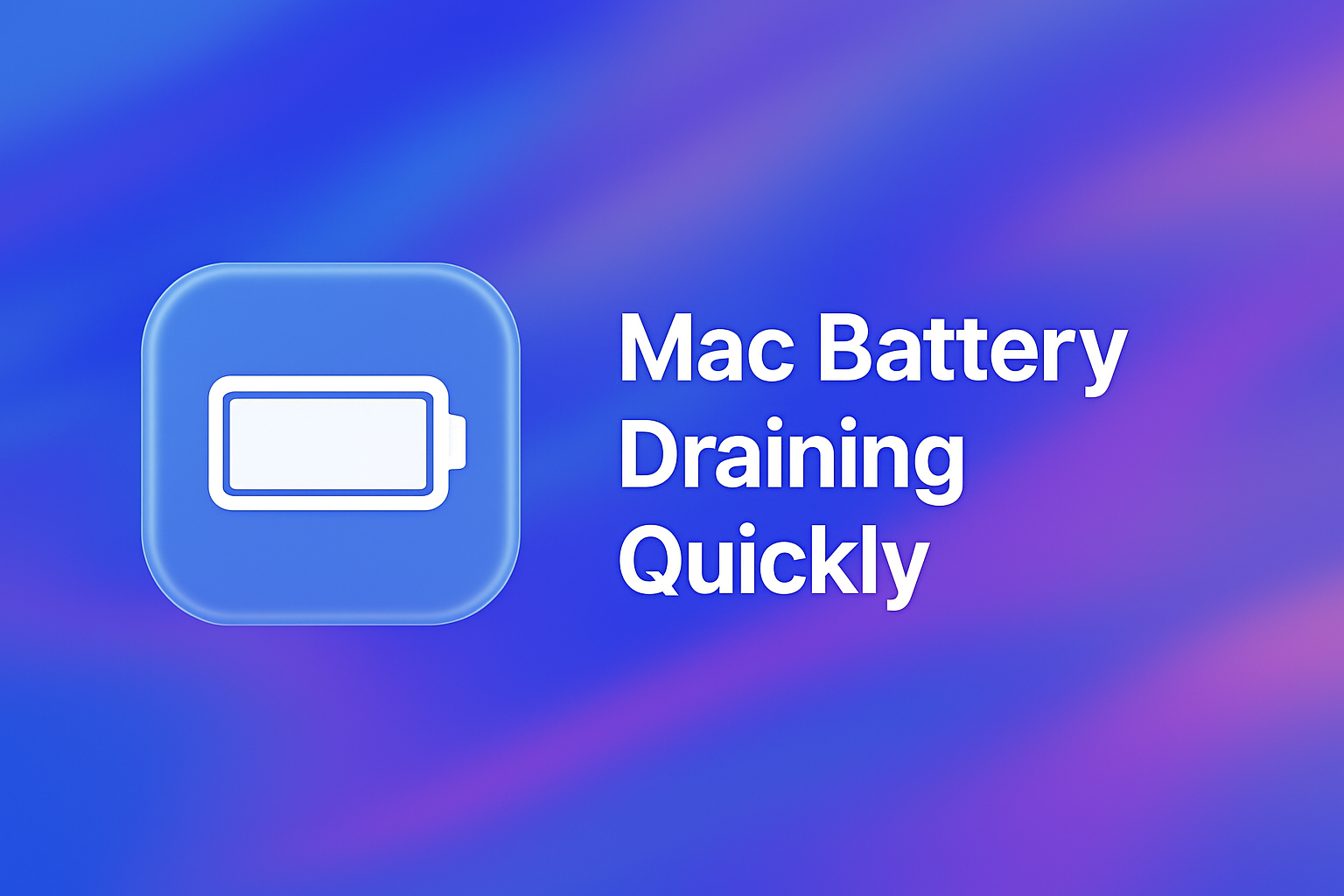 Mac Battery Draining Fast? Improve Battery Life